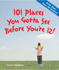 101 Places You Gotta See Before You're 12